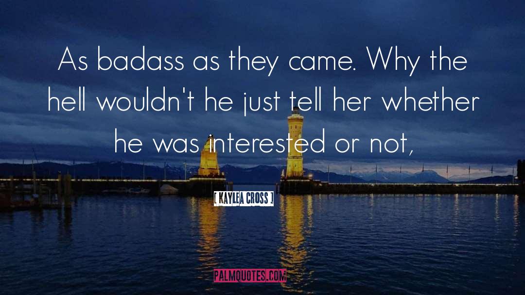 Kaylea Cross Quotes: As badass as they came.