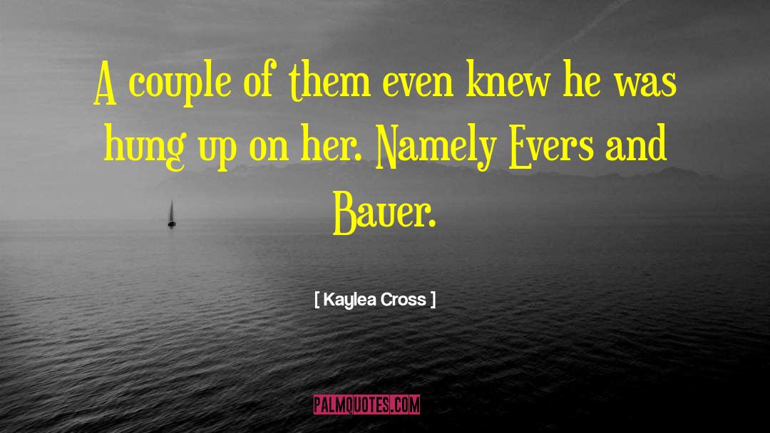 Kaylea Cross Quotes: A couple of them even