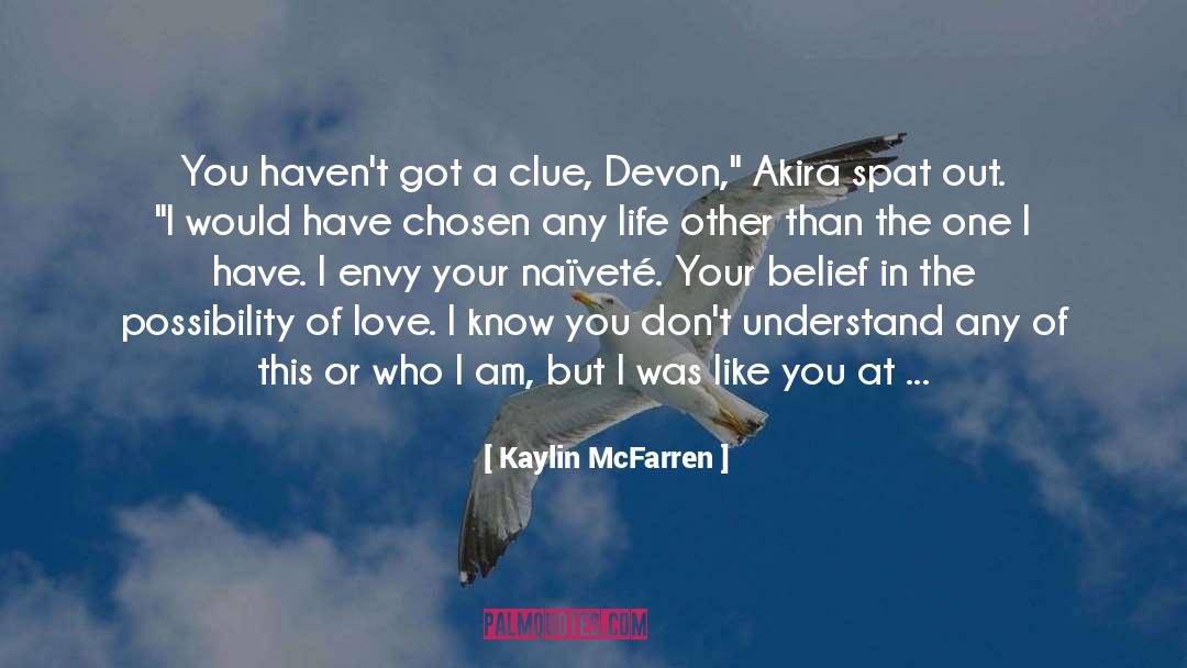 Kaylin McFarren Quotes: You haven't got a clue,