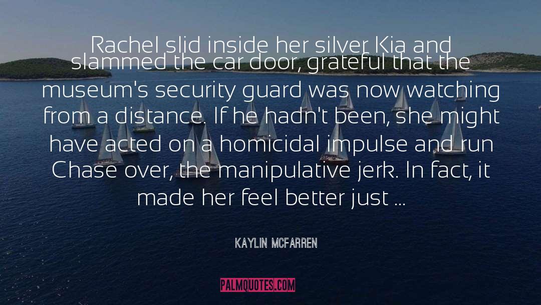 Kaylin McFarren Quotes: Rachel slid inside her silver