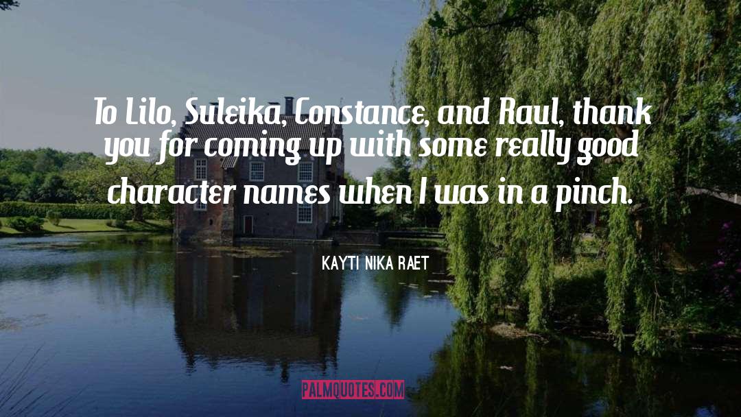 Kayti Nika Raet Quotes: To Lilo, Suleika, Constance, and