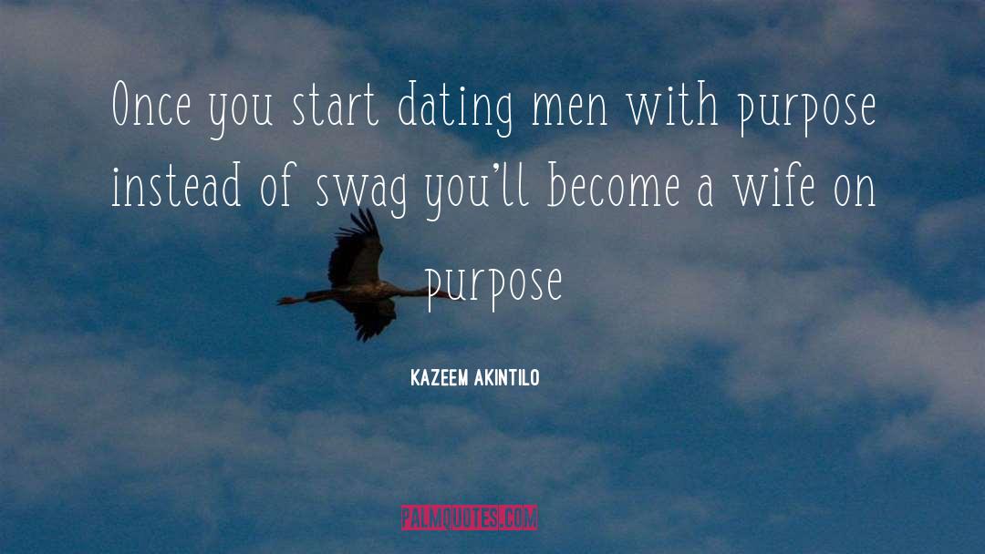 Kazeem Akintilo Quotes: Once you start dating men