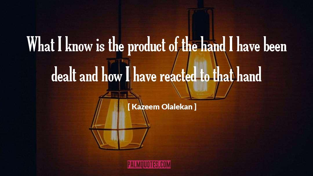 Kazeem Olalekan Quotes: What I know is the