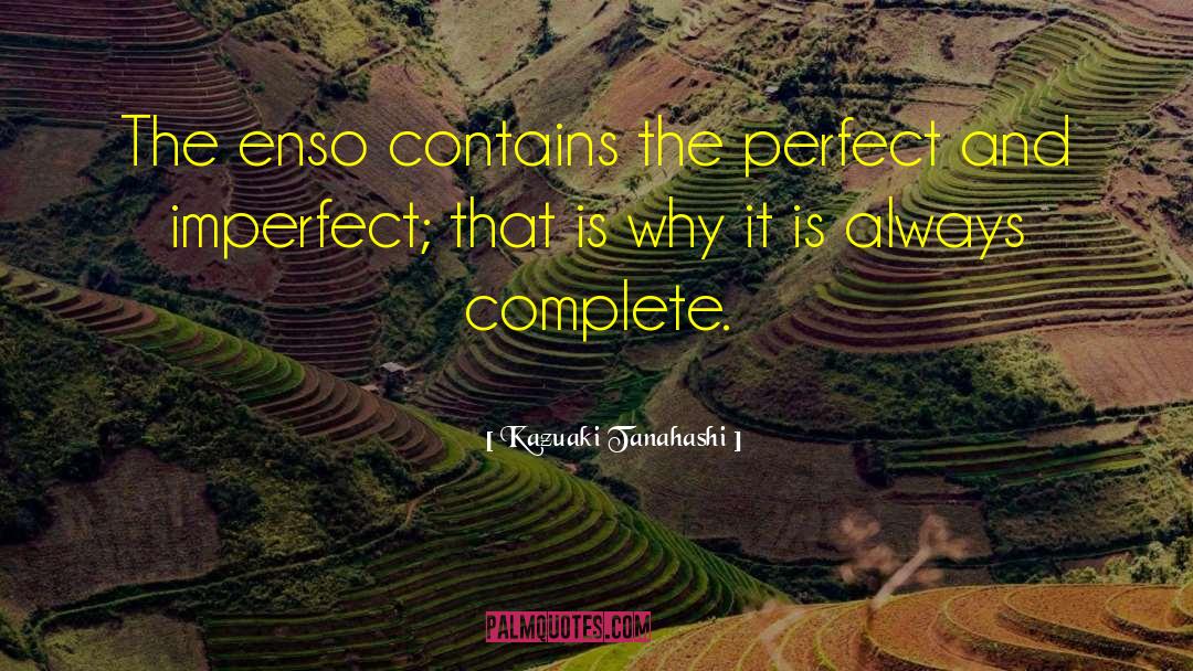 Kazuaki Tanahashi Quotes: The enso contains the perfect