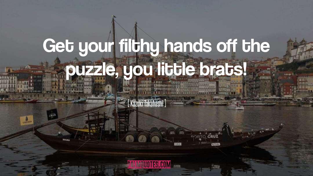 Kazuki Takahashi Quotes: Get your filthy hands off