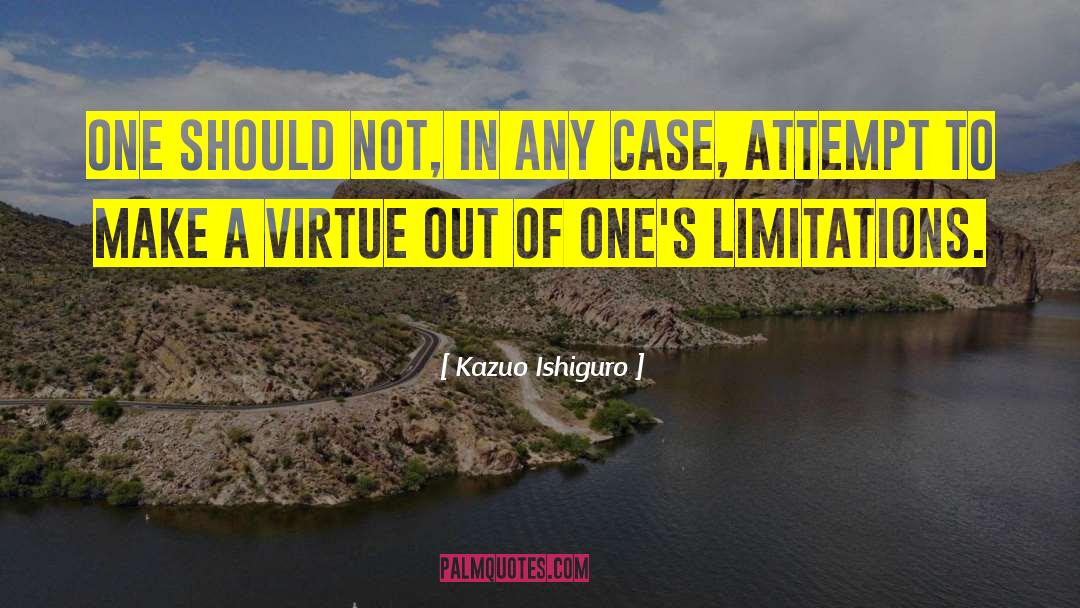 Kazuo Ishiguro Quotes: One should not, in any