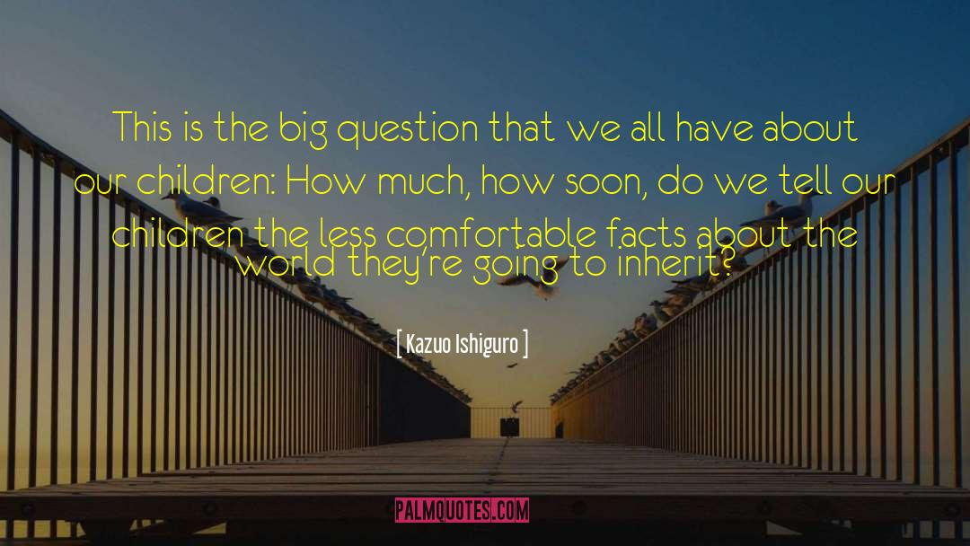 Kazuo Ishiguro Quotes: This is the big question