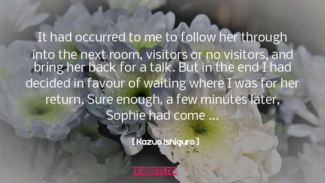 Kazuo Ishiguro Quotes: It had occurred to me