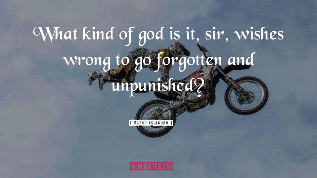 Kazuo Ishiguro Quotes: What kind of god is