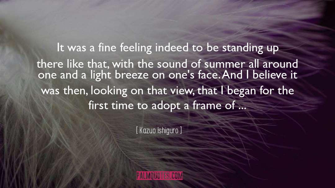 Kazuo Ishiguro Quotes: It was a fine feeling