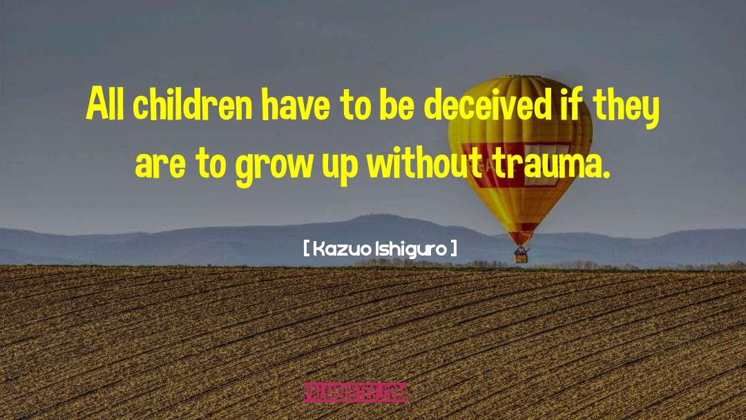 Kazuo Ishiguro Quotes: All children have to be