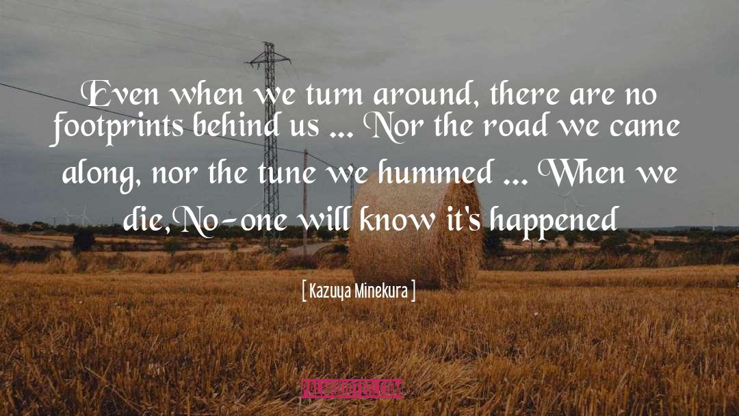 Kazuya Minekura Quotes: Even when we turn around,