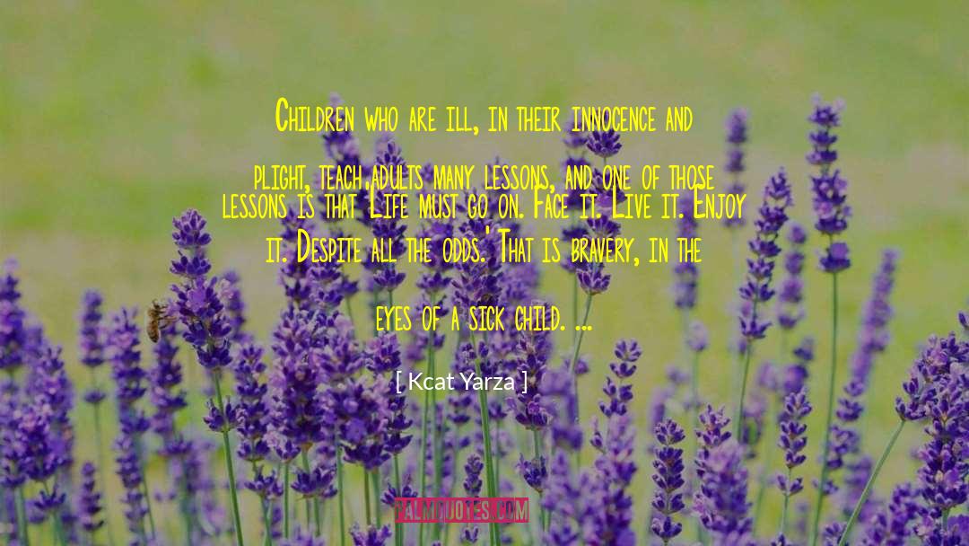 Kcat Yarza Quotes: Children who are ill, in