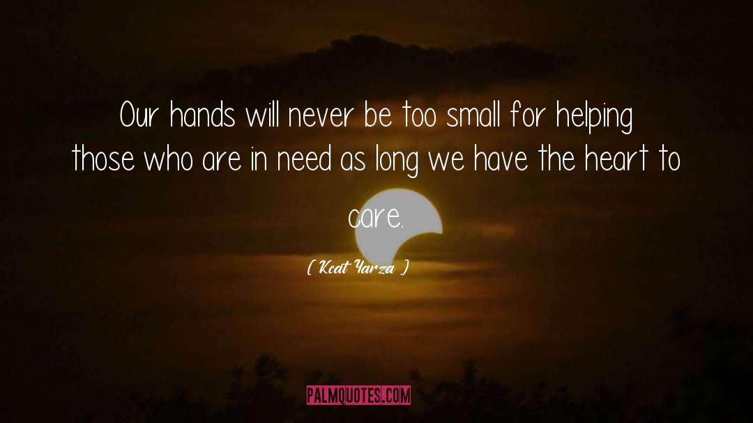 Kcat Yarza Quotes: Our hands will never be