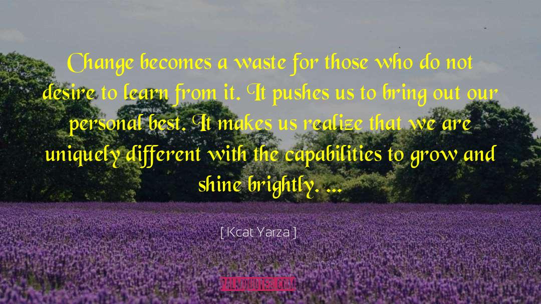 Kcat Yarza Quotes: Change becomes a waste for