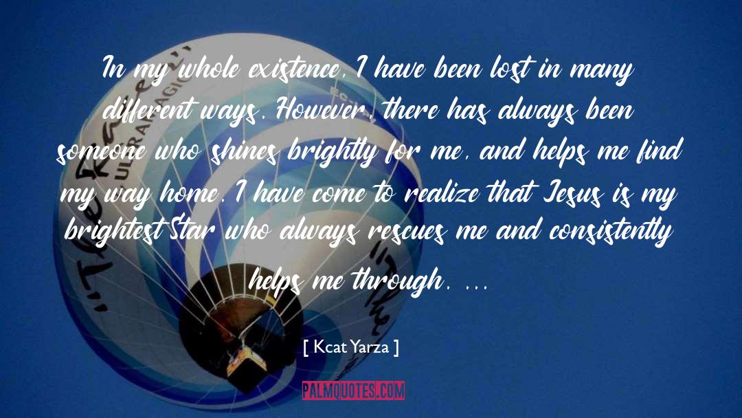 Kcat Yarza Quotes: In my whole existence, I