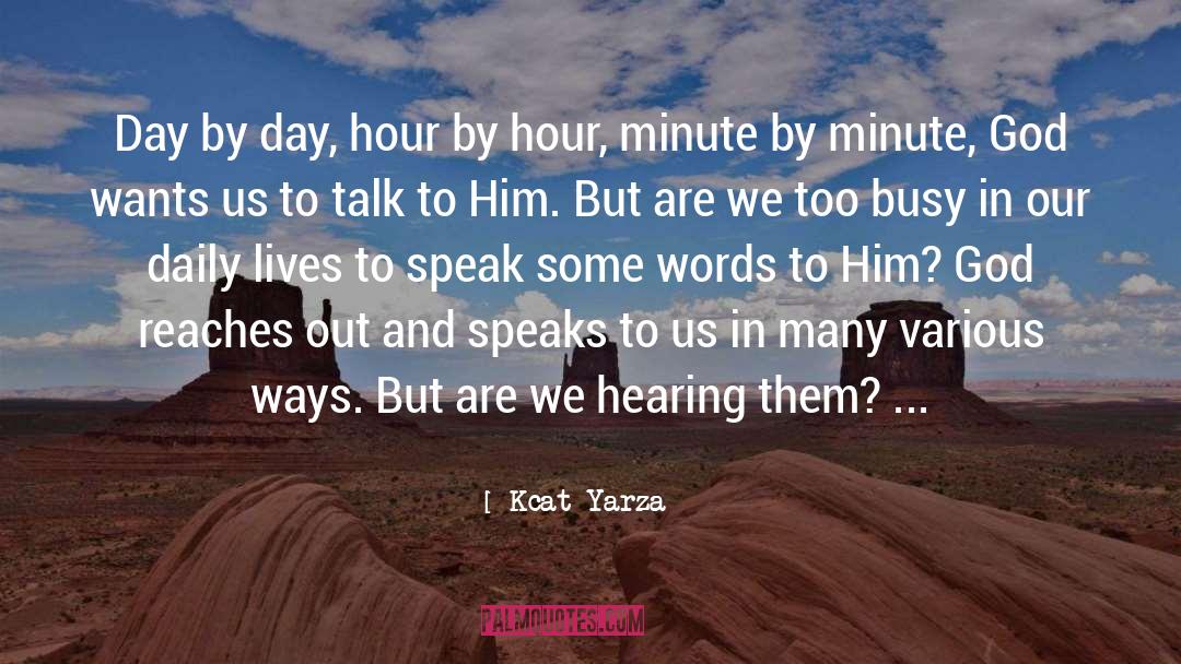 Kcat Yarza Quotes: Day by day, hour by