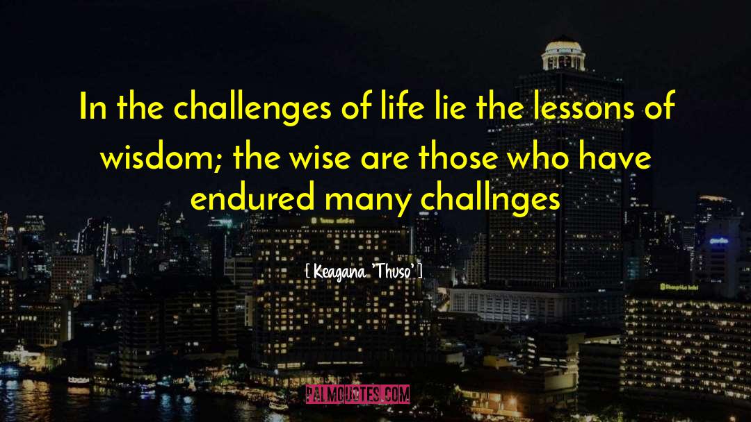 Keagana 'Thuso' Quotes: In the challenges of life