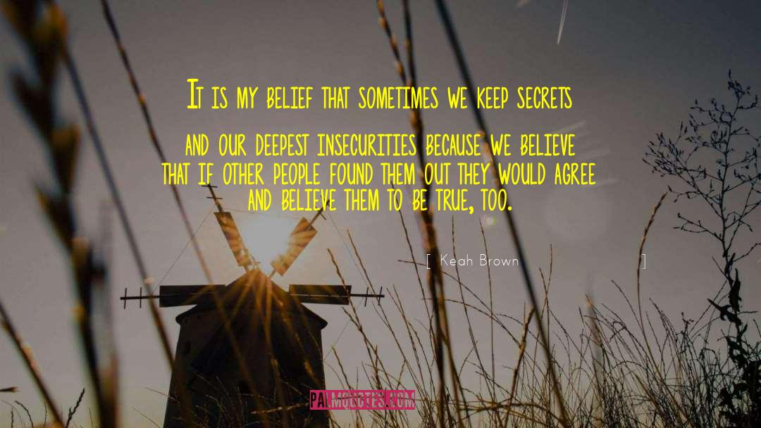 Keah Brown Quotes: It is my belief that