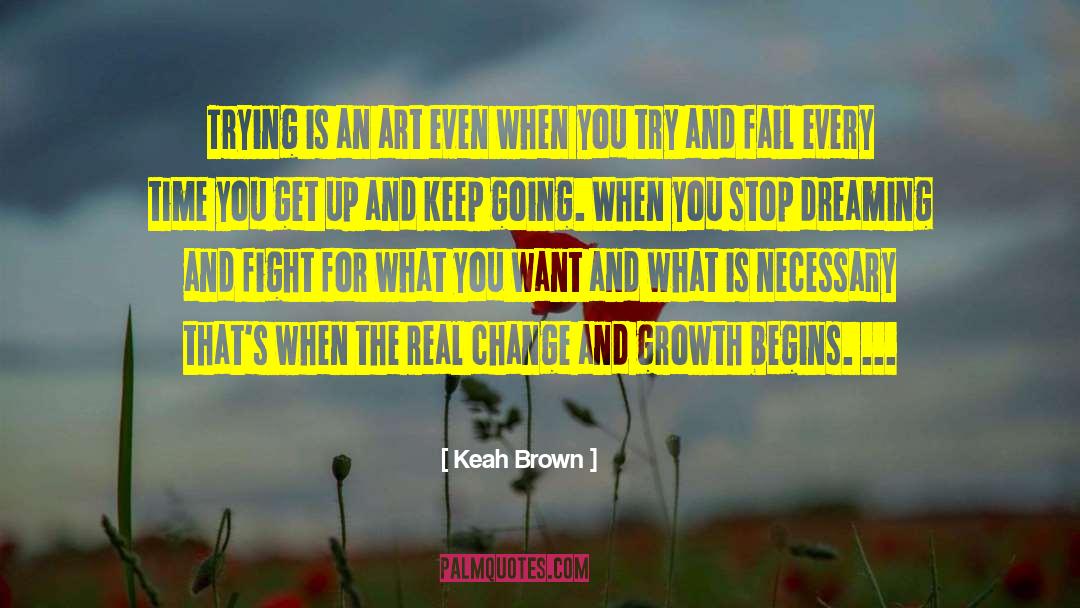 Keah Brown Quotes: Trying is an art even