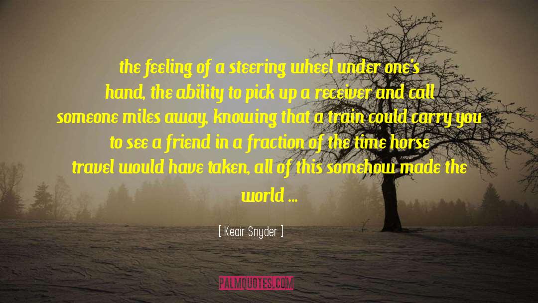 Keair Snyder Quotes: the feeling of a steering