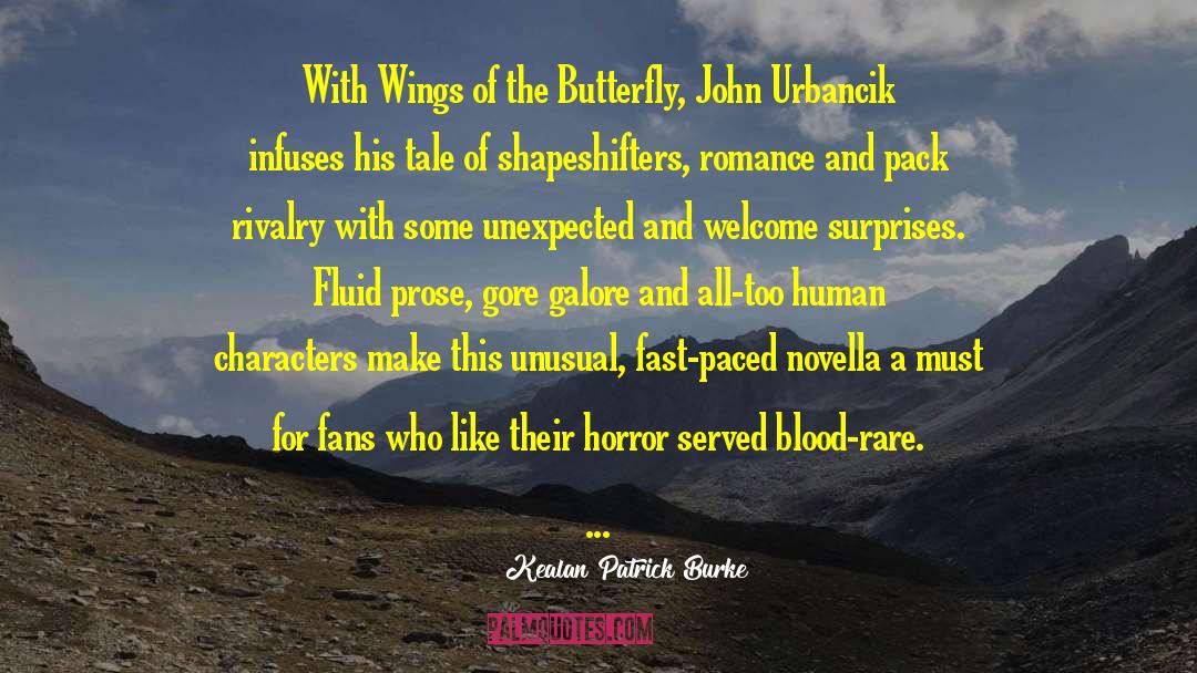Kealan Patrick Burke Quotes: With Wings of the Butterfly,