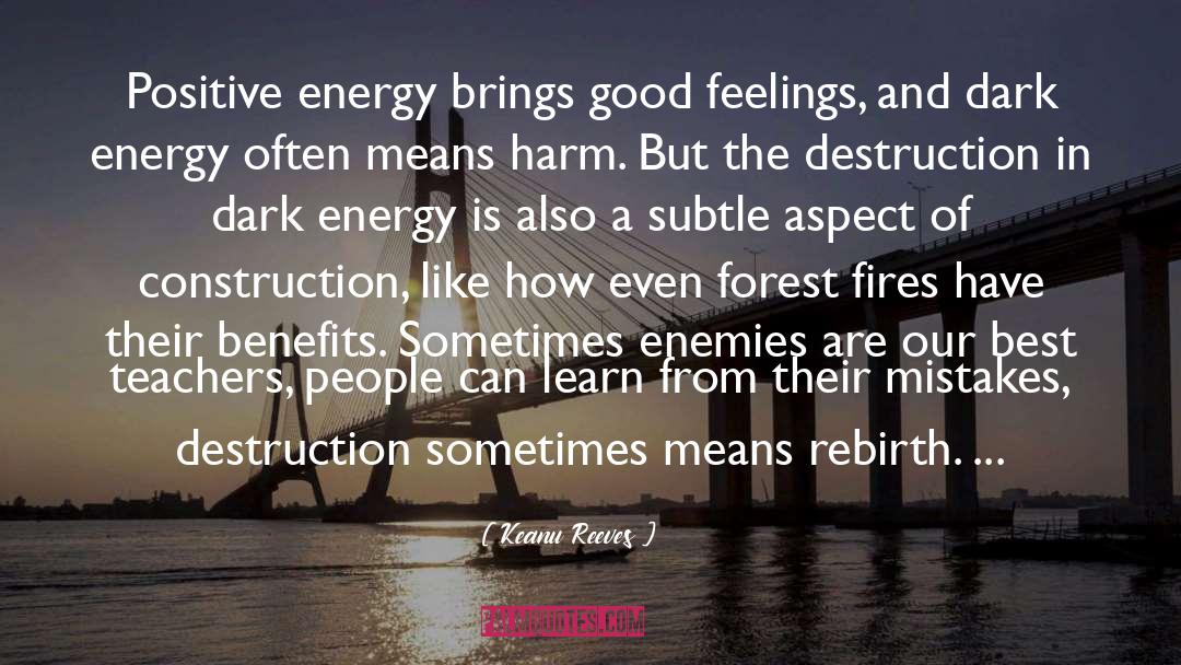 Keanu Reeves Quotes: Positive energy brings good feelings,