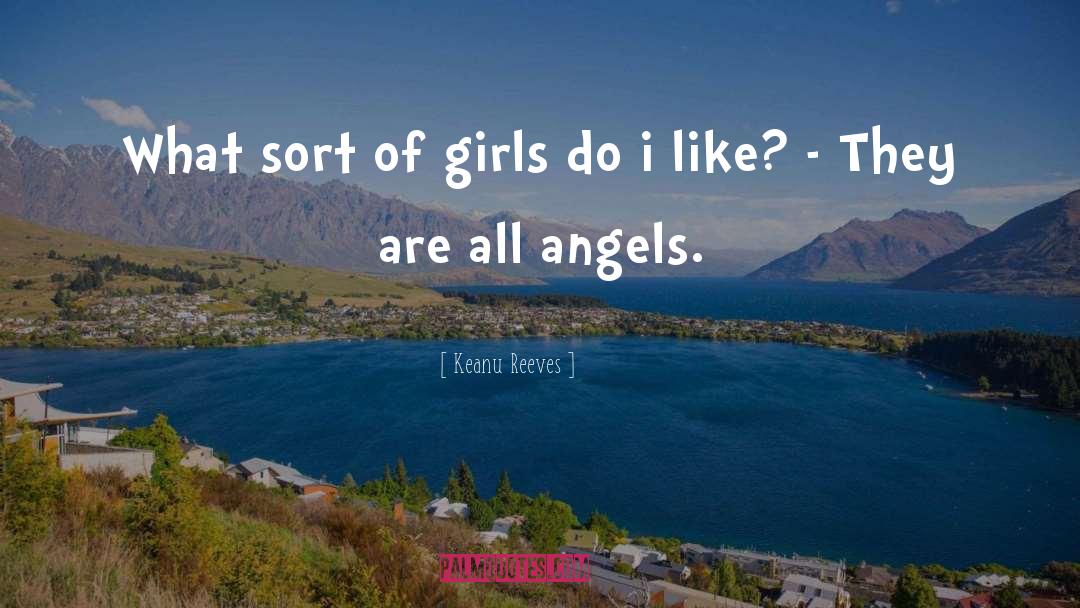 Keanu Reeves Quotes: What sort of girls do