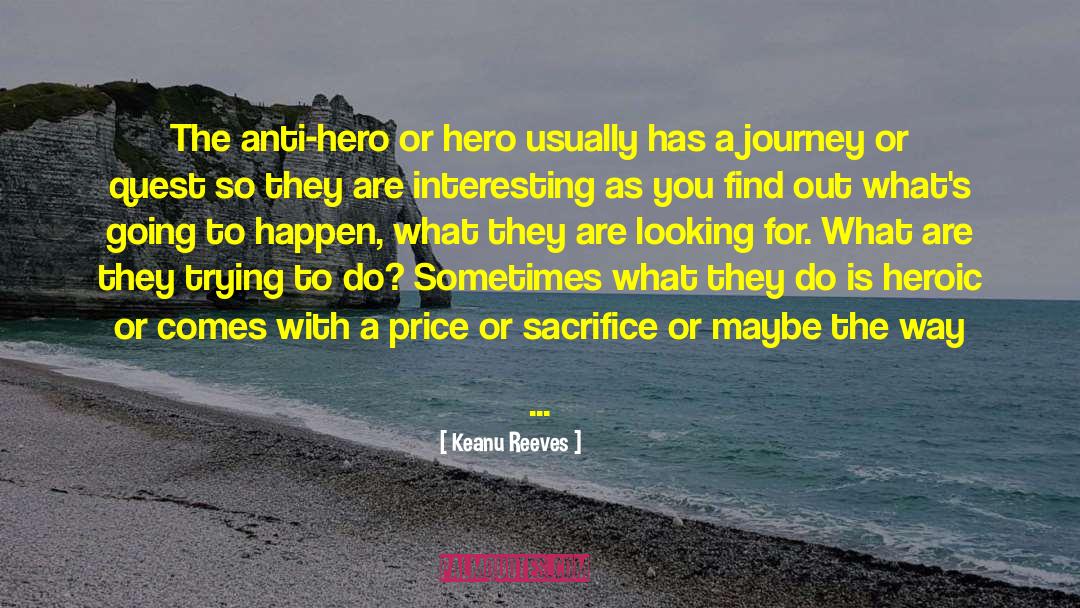 Keanu Reeves Quotes: The anti-hero or hero usually