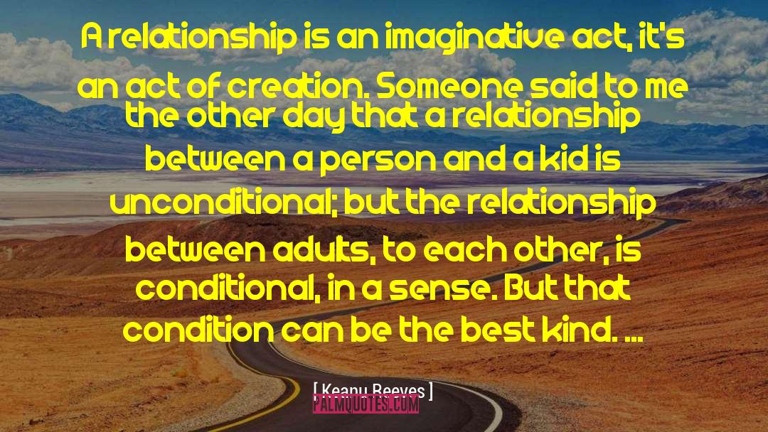 Keanu Reeves Quotes: A relationship is an imaginative