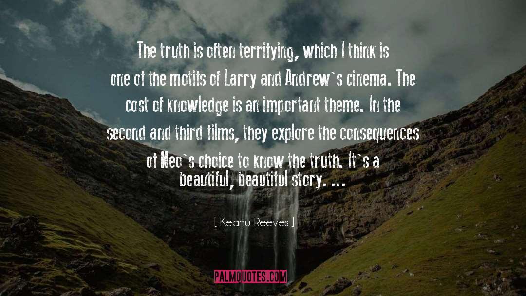 Keanu Reeves Quotes: The truth is often terrifying,