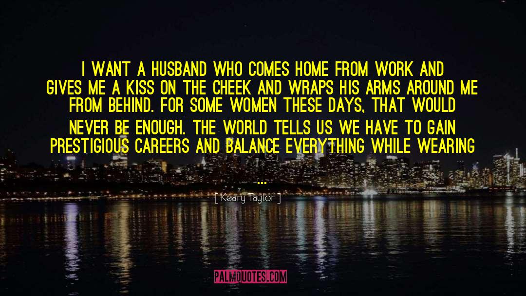 Keary Taylor Quotes: I want a husband who