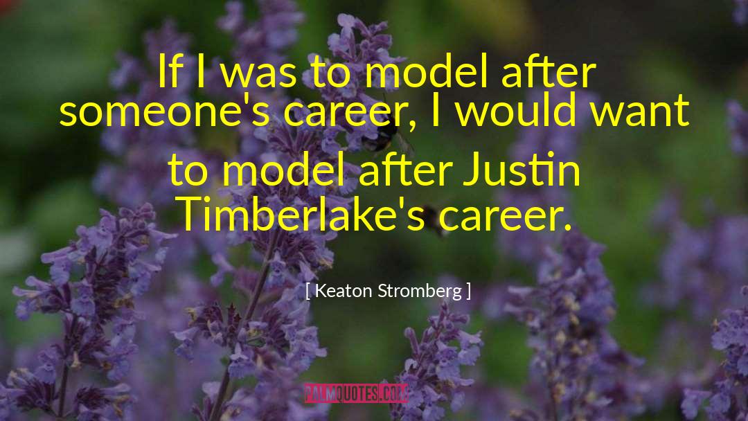 Keaton Stromberg Quotes: If I was to model