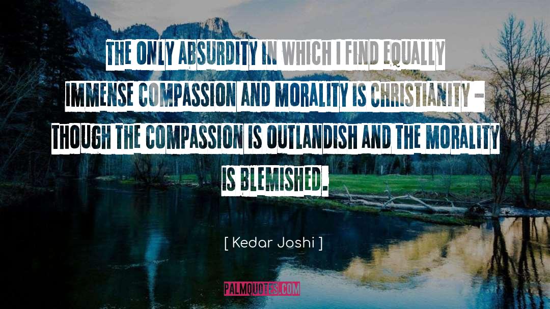 Kedar Joshi Quotes: The only absurdity in which