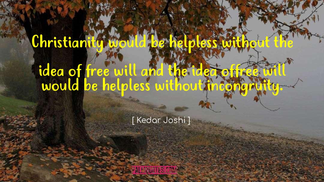 Kedar Joshi Quotes: Christianity would be helpless without