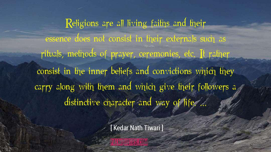 Kedar Nath Tiwari Quotes: Religions are all living faiths