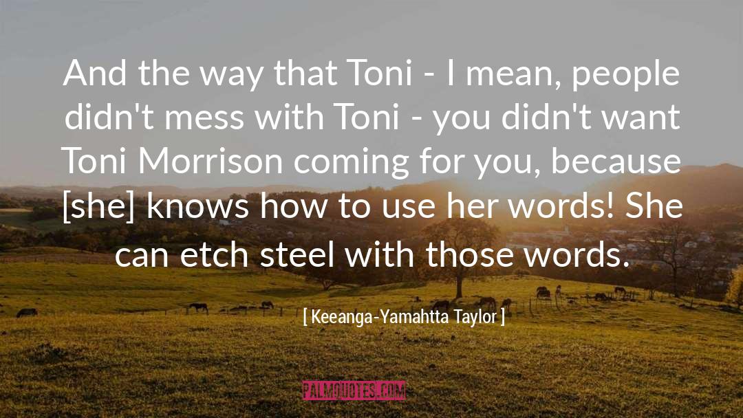 Keeanga-Yamahtta Taylor Quotes: And the way that Toni