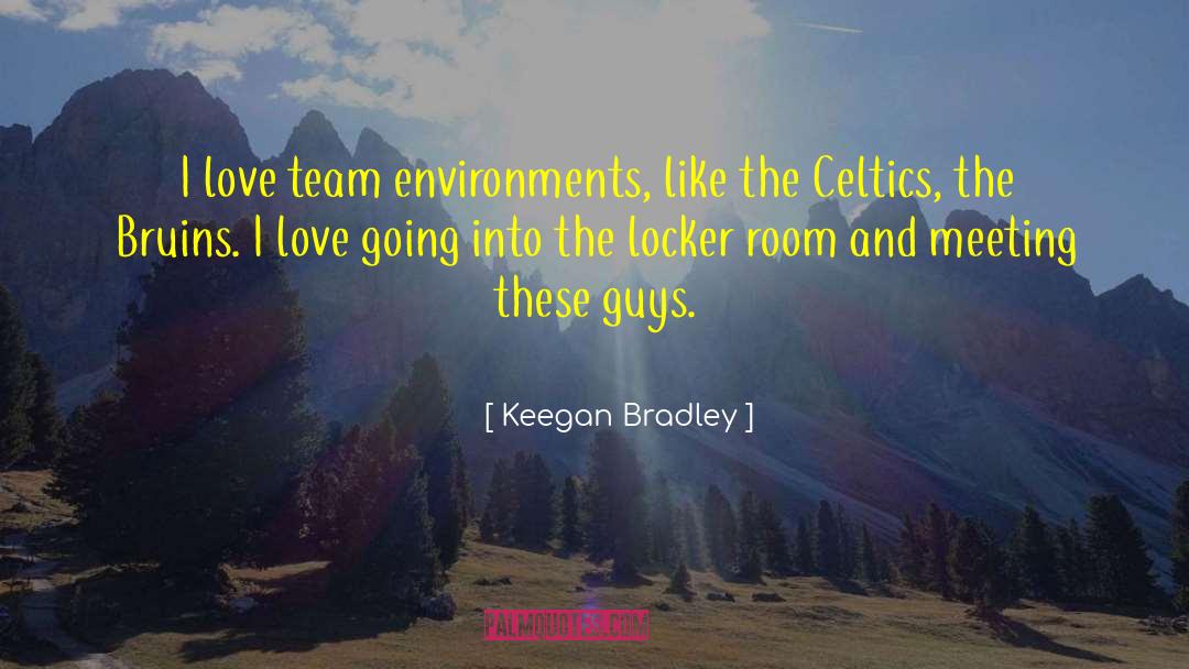 Keegan Bradley Quotes: I love team environments, like