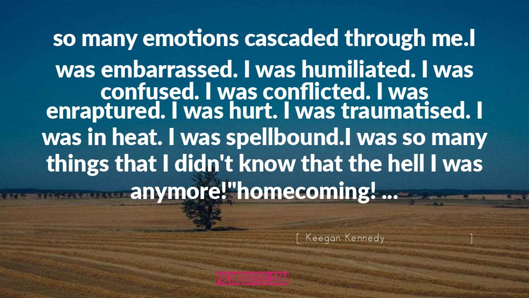 Keegan Kennedy Quotes: so many emotions cascaded through