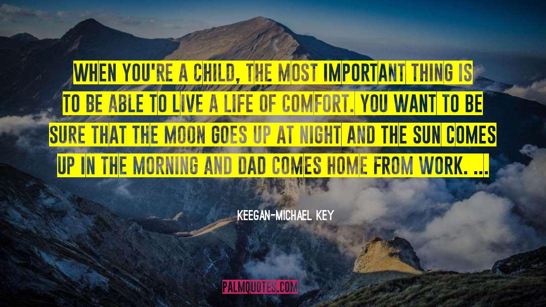 Keegan-Michael Key Quotes: When you're a child, the