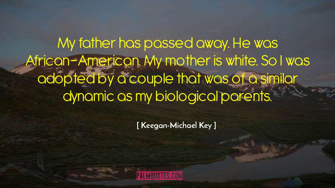 Keegan-Michael Key Quotes: My father has passed away.