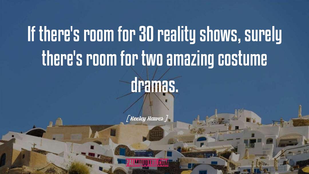 Keeley Hawes Quotes: If there's room for 30