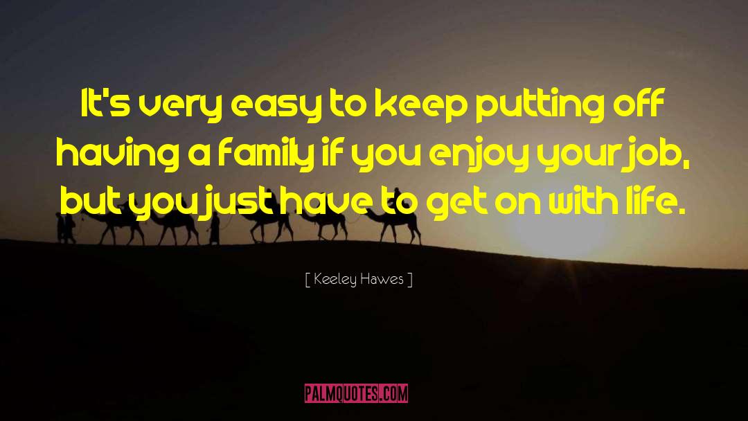 Keeley Hawes Quotes: It's very easy to keep