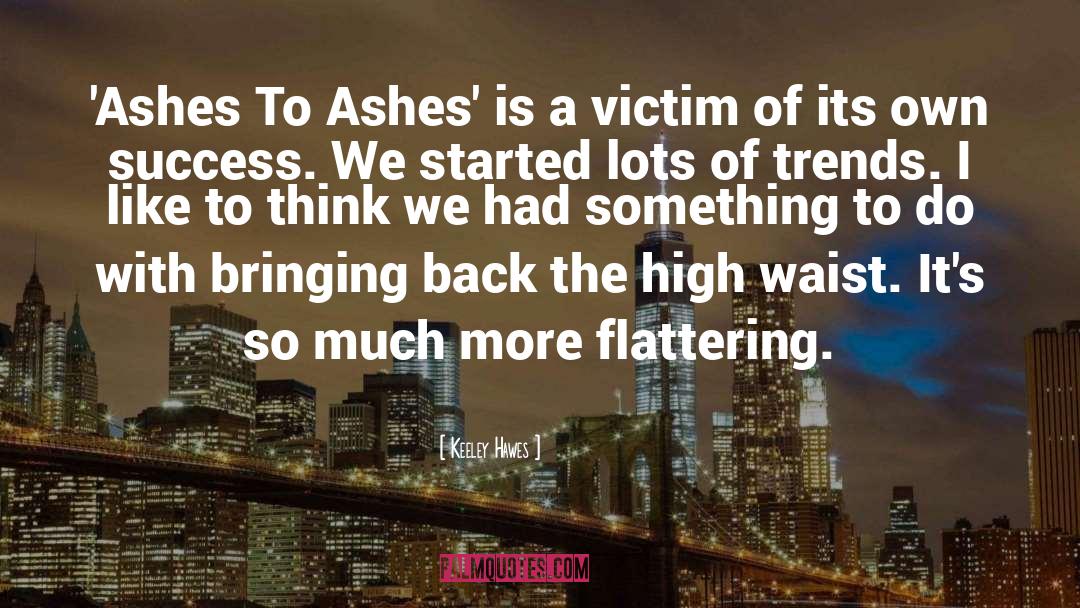 Keeley Hawes Quotes: 'Ashes To Ashes' is a