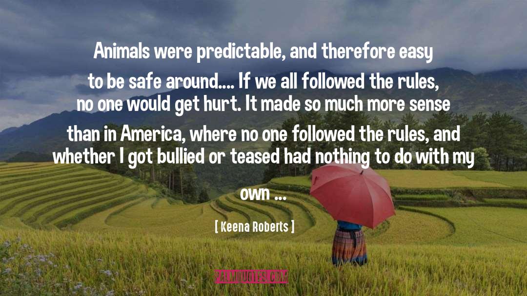 Keena Roberts Quotes: Animals were predictable, and therefore
