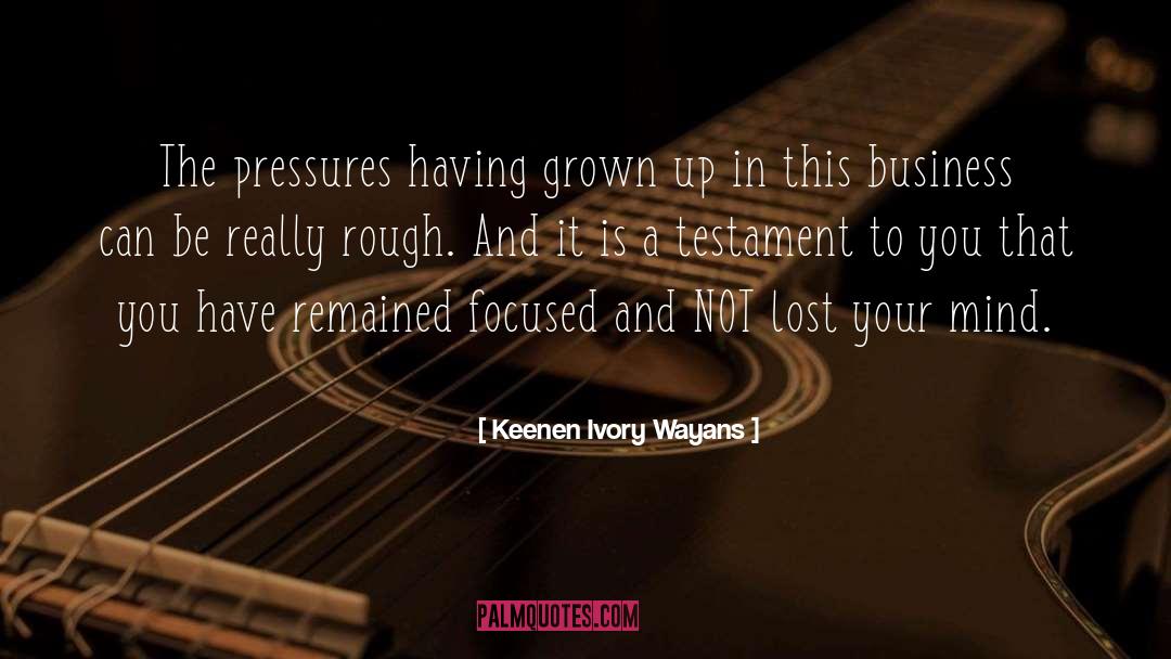 Keenen Ivory Wayans Quotes: The pressures having grown up