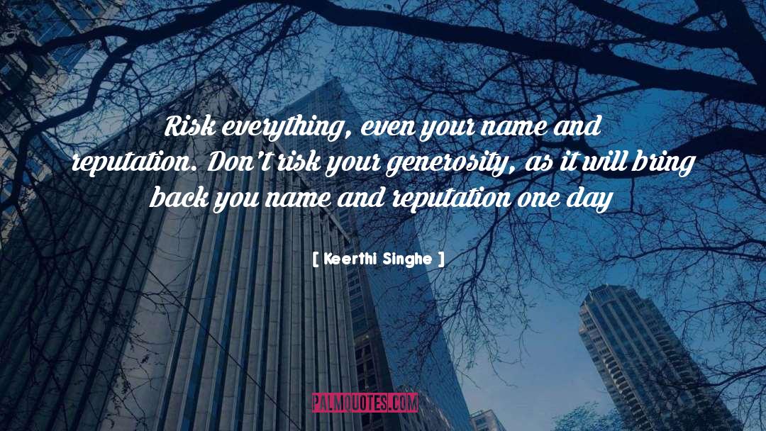 Keerthi Singhe Quotes: Risk everything, even your name