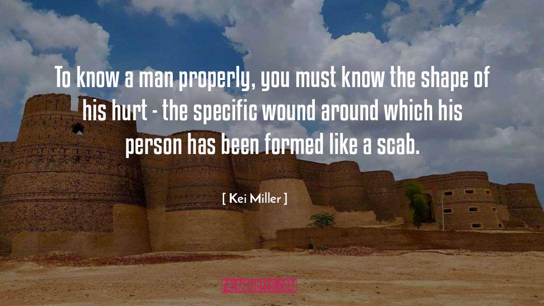 Kei Miller Quotes: To know a man properly,