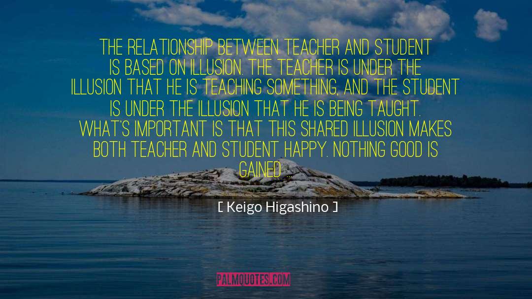 Keigo Higashino Quotes: The relationship between teacher and