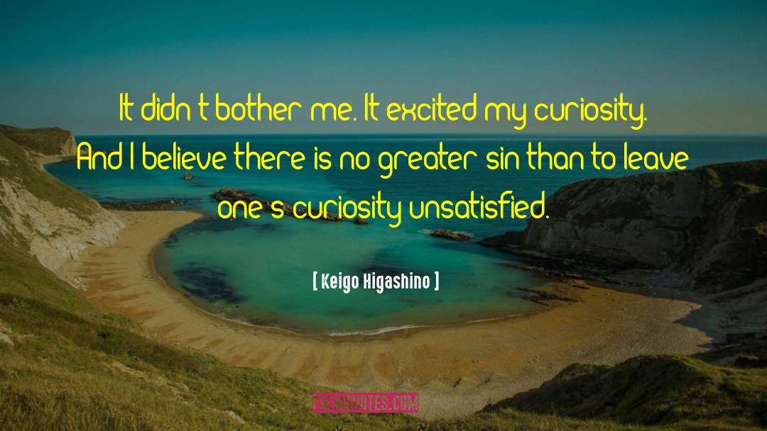 Keigo Higashino Quotes: It didn't bother me. It